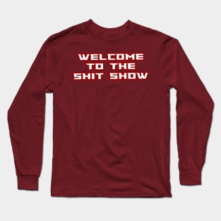 welcome to the shit show lettering Long Sleeve T-Shirt